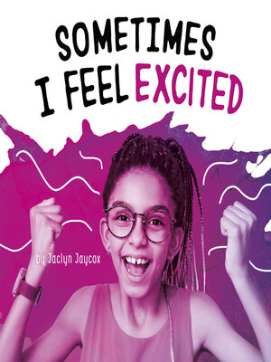 cover image of Sometimes I Feel Excited